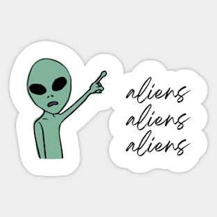 Aliens Aliens Aliens Sticker